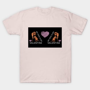 My Dog is My Valentine Pink Heart Valentine`s Day T-Shirt